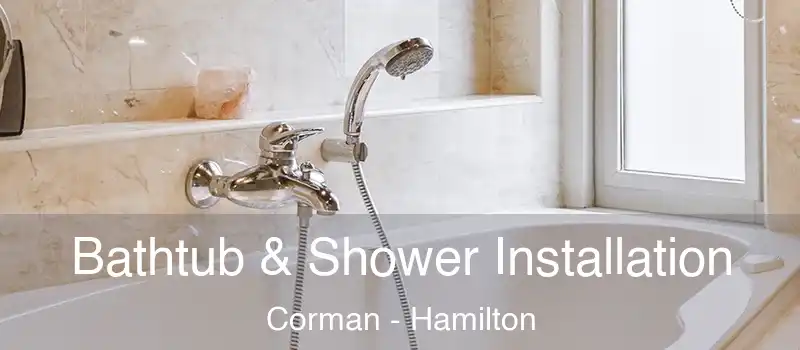  Bathtub & Shower Installation Corman - Hamilton