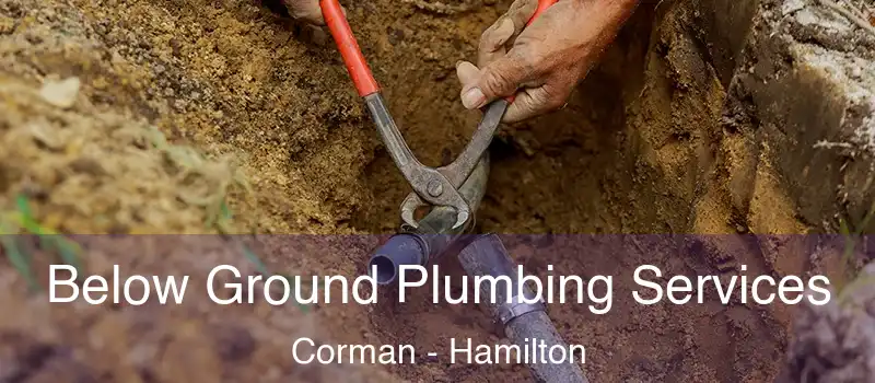  Below Ground Plumbing Services Corman - Hamilton