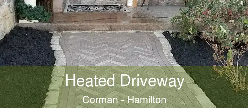 Heated Driveway Corman - Hamilton