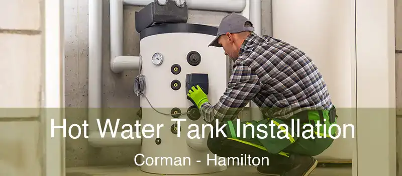 Hot Water Tank Installation Corman - Hamilton