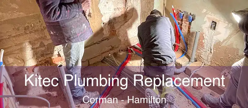  Kitec Plumbing Replacement Corman - Hamilton