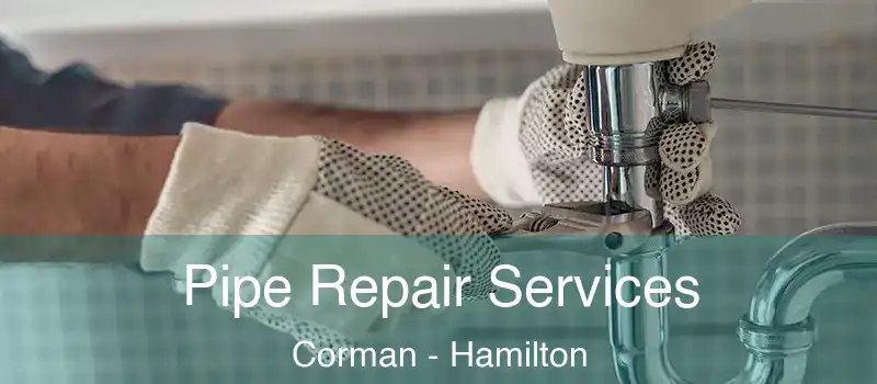 Pipe Repair Services Corman - Hamilton