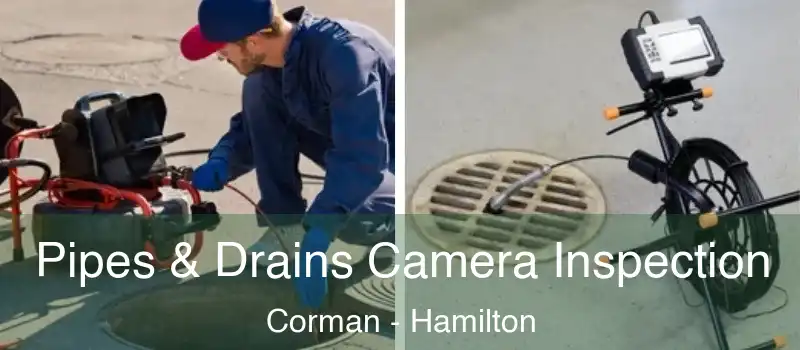 Pipes & Drains Camera Inspection Corman - Hamilton