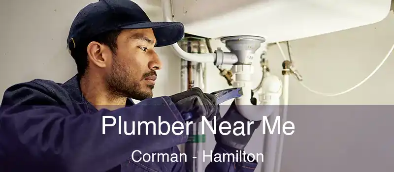 Plumber Near Me Corman - Hamilton