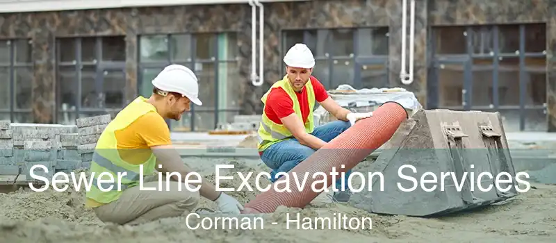  Sewer Line Excavation Services Corman - Hamilton