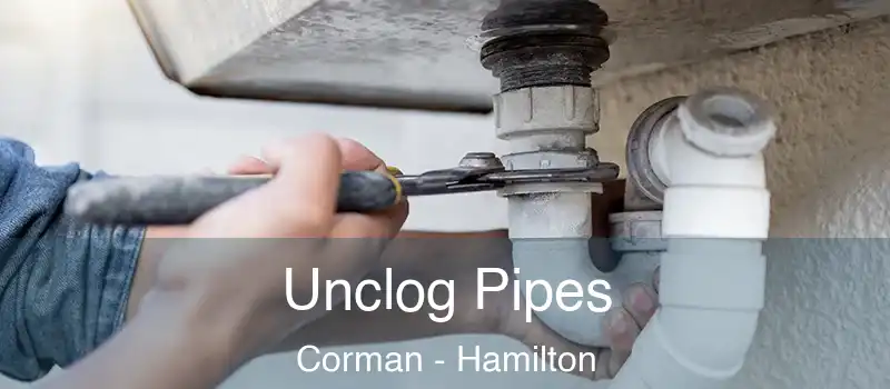 Unclog Pipes Corman - Hamilton