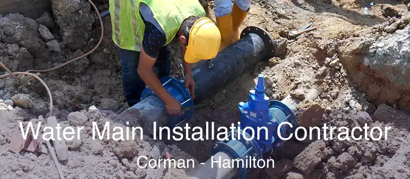 Water Main Installation Contractor Corman - Hamilton