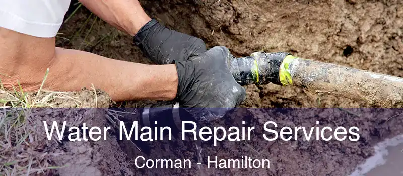 Water Main Repair Services Corman - Hamilton